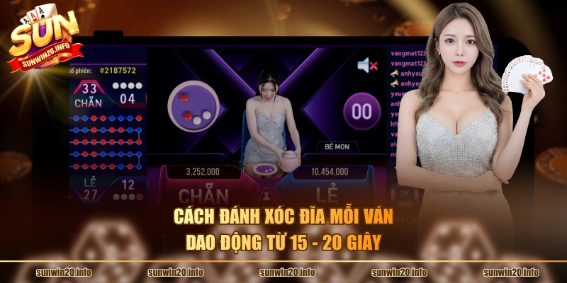 Cách đánh xóc đĩa mỗi ván dao động từ 15 - 20 giây
