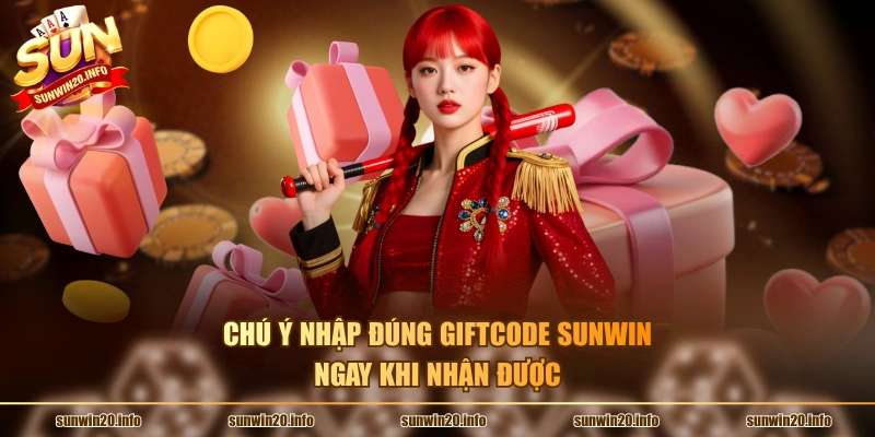 Chú ý nhập đúng Giftcode Sunwin ngay khi nhận được