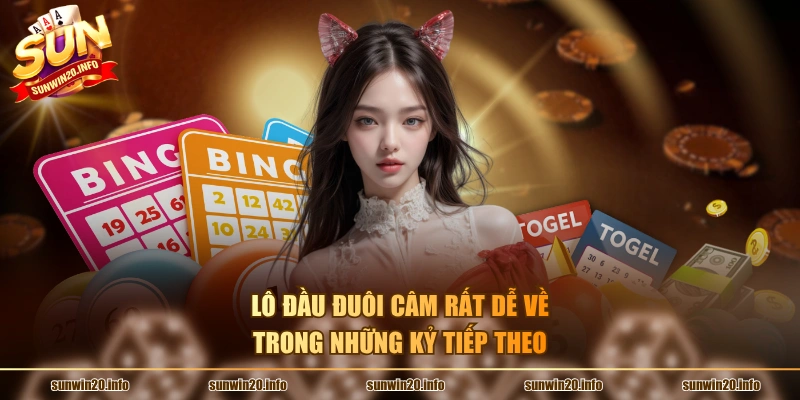 Lô đầu đuôi câm rất dễ về trong những kỷ tiếp theo