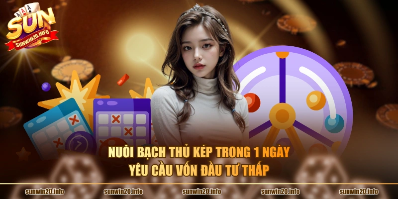 Nuôi bạch thủ kép trong 1 ngày yêu cầu vốn đầu tư thấp