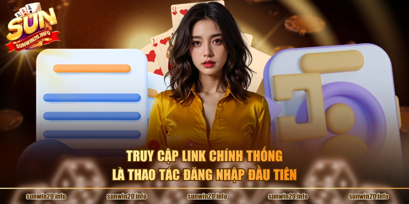 Truy cập link chính thống là thao tác đăng nhập đầu tiên