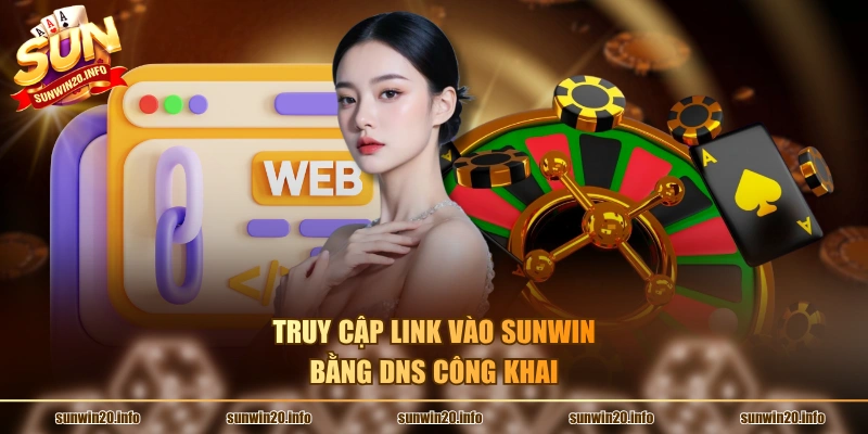 Truy cập link vào Sunwin bằng DNS công khai